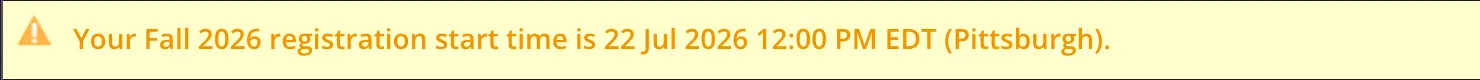 Your Fall 2026 registration start time is 22 Jul 2026 12:00 PM EDT (Pittsburgh).